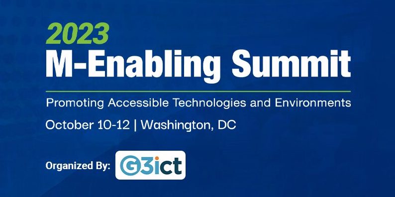 2023 M Enabling Summit,  Promoting Accessible Technologies and Environments, October 10-12 Washington DC 